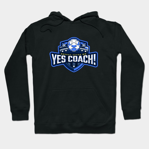 Repeat After Me Yes Coach! Hoodie by poc98